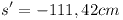 [tex]s'=-111,42cm[/tex]