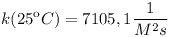 [tex]k (25ºC)= 7105,1 \frac{1}{M^{2}s}[/tex]