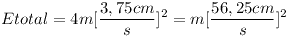 [tex]Etotal=4m[\frac{3,75cm}{s}]^2=m[\frac{56,25cm}{s}]^2[/tex]