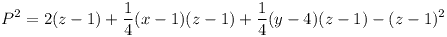 [tex]P^{2}=2(z-1)+\frac{1}{4}(x-1)(z-1)+\frac{1}{4}(y-4)(z-1)-(z-1)^2[/tex]