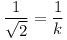 [tex]\frac{1}{\sqrt{2}} = \frac{1}{k}[/tex]