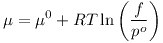 [tex]\mu  = \mu ^0  + RT\ln \left( {\frac{f}{{p^o }}} \right)[/tex]
