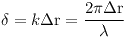 [tex]\delta=k\Delta\textrm{r}=\frac{2\pi\Delta\textrm{r}}{ \lambda}[/tex]