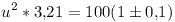 [tex]u^2*3.21 = 100(1\pm0.1)[/tex]