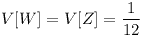 [tex] V[W] = V[Z] = \frac {1}{12} [/tex]