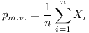 [tex] p_{m . v . } = \frac{1}{n} \sum_{i = 1}^n  X_i [/tex]