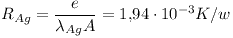[tex]R_{Ag}=\dfrac{e}{\lambda_{Ag} A}=1.94\cdot 10^{-3} K/w[/tex]