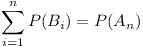 [tex]\sum_{i=1}^{n}P(B_i)=P(A_n)[/tex]