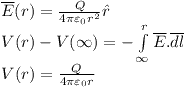 [tex]\begin{array}{l} \overline E (r) = \frac{Q}{{4\pi \varepsilon _0 r^2 }}\hat r \\  V(r) - V(\infty ) =  - \int\limits_\infty ^r {\overline E .\overline {dl} }  \\  V(r) = \frac{Q}{{4\pi \varepsilon _0 r}} \\  \end{array}[/tex]