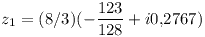 [tex]z_1=(8/3)(-\frac{123}{128}+i0.2767)[/tex]