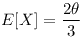 [tex]E[X]= \frac{2 \theta}{3}[/tex]