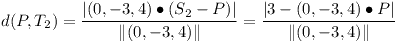 [tex]d(P, T_2) = \frac{|(0, -3, 4) \bullet (S_2 - P)|}{\|(0, -3, 4)\|} = \frac{|3 - (0, -3, 4) \bullet P|}{\|(0, -3, 4)\|}[/tex]